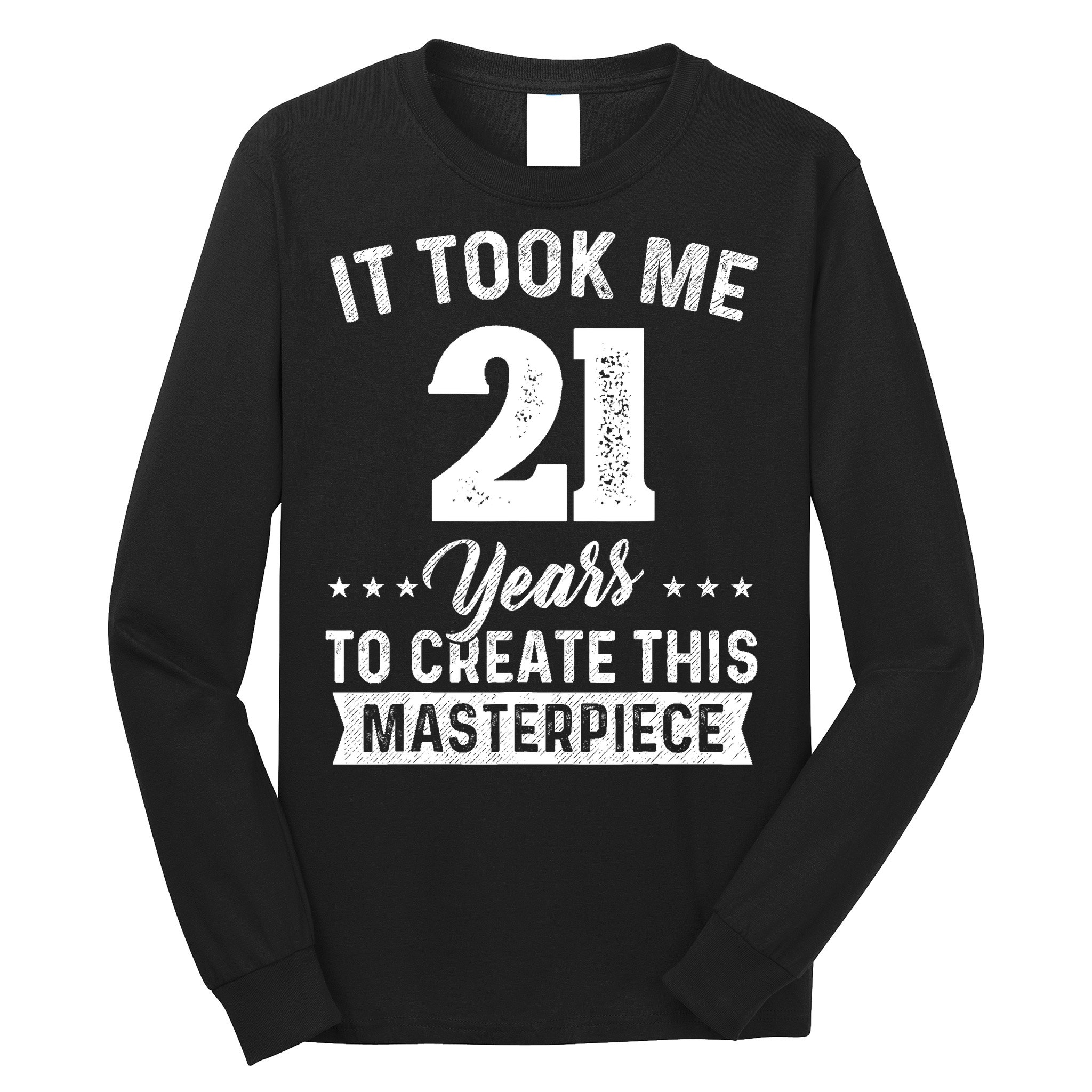 It Took Me 21 Years Masterpiece 21st Birthday 21 Years Old Long Sleeve Shirt