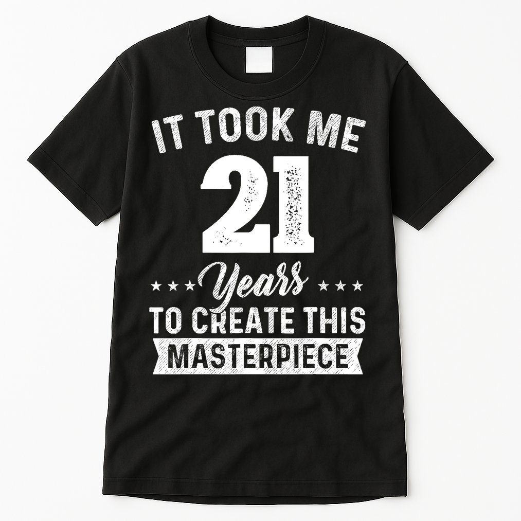 It Took Me 21 Years Masterpiece 21st Birthday 21 Years Old Tall T-Shirt