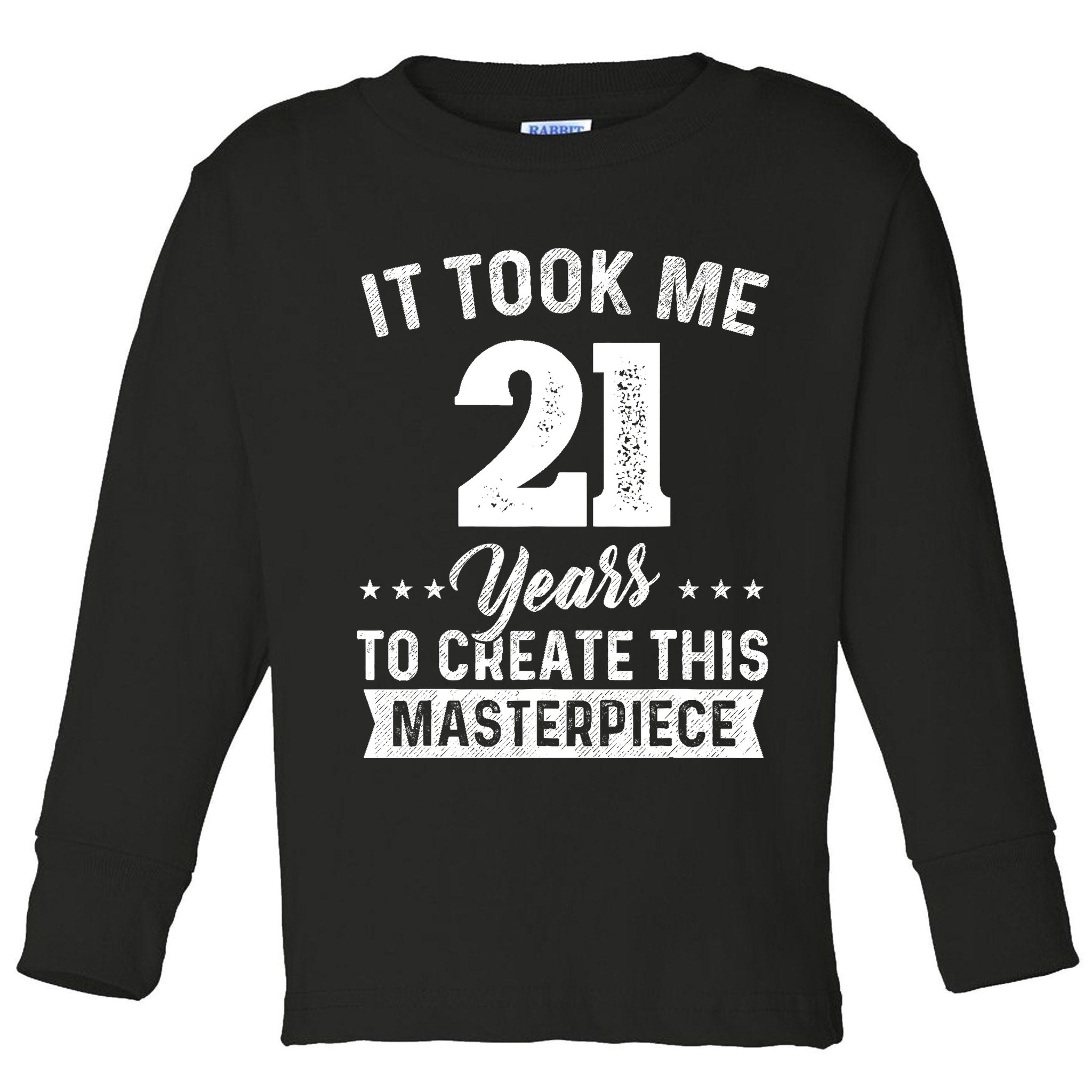 It Took Me 21 Years Masterpiece 21st Birthday 21 Years Old Toddler Long Sleeve Shirt