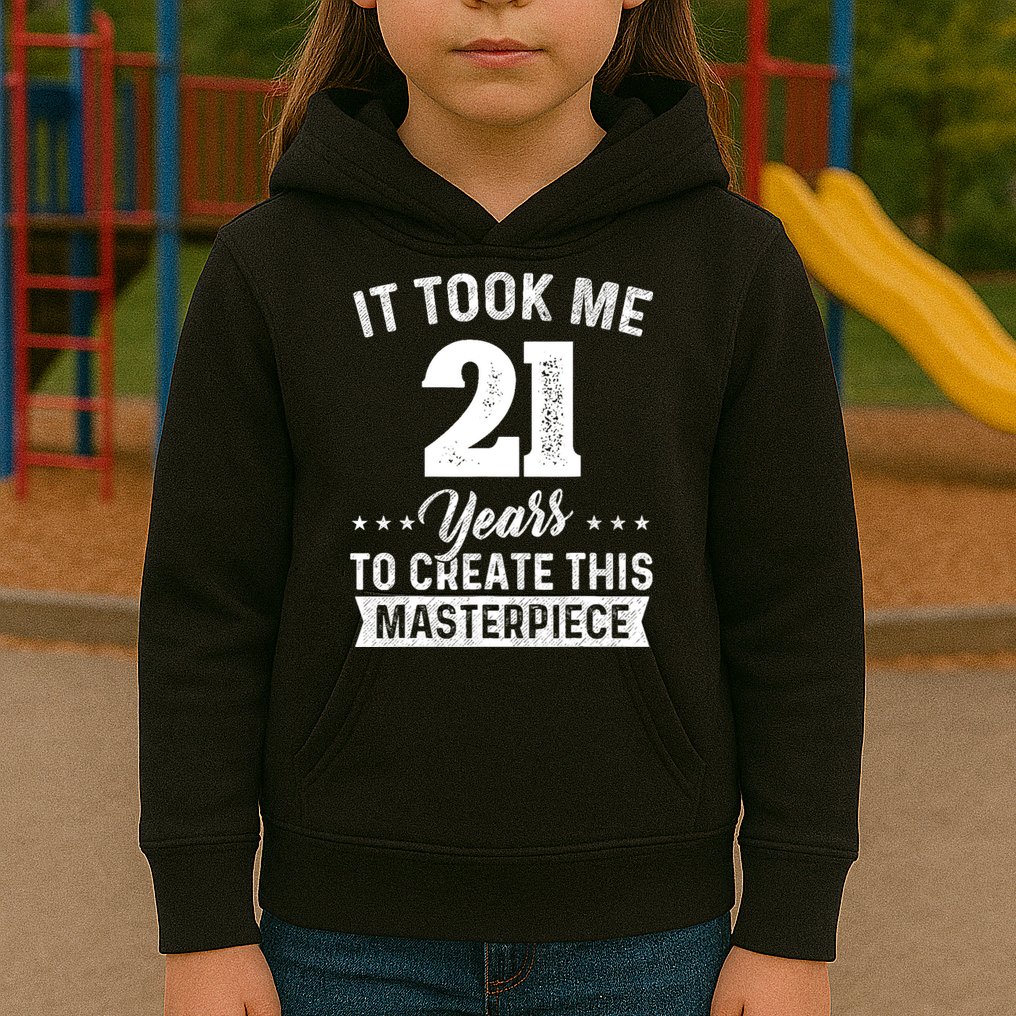 It Took Me 21 Years Masterpiece 21st Birthday 21 Years Old Kids Hoodie