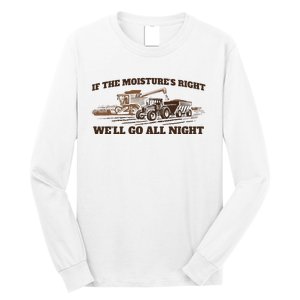 If The Moistures Right WeLl Go All Night Long Sleeve Shirt