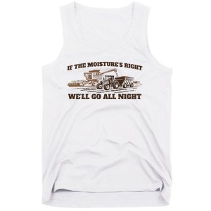 If The Moistures Right WeLl Go All Night Tank Top