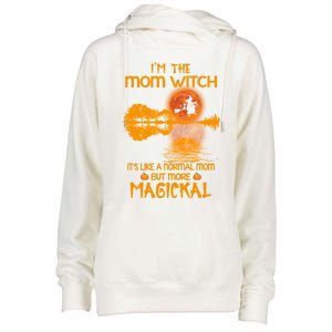 Im The Mom Witch Its Like A Normal Mom Halloween Gift Womens Funnel Neck Pullover Hood