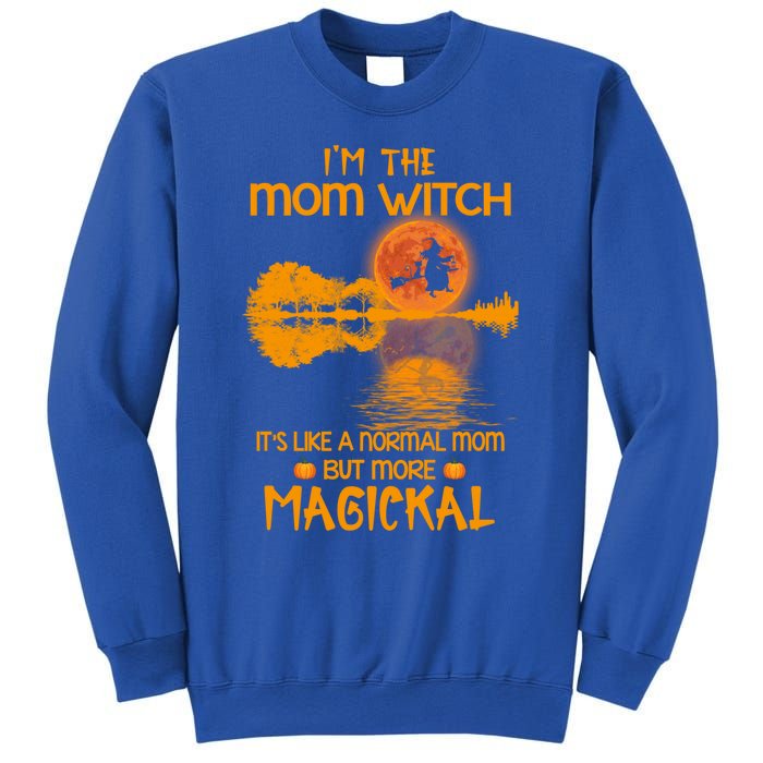 Im The Mom Witch Its Like A Normal Mom Halloween Gift Sweatshirt