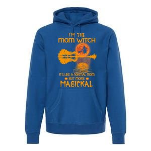 Im The Mom Witch Its Like A Normal Mom Halloween Gift Premium Hoodie