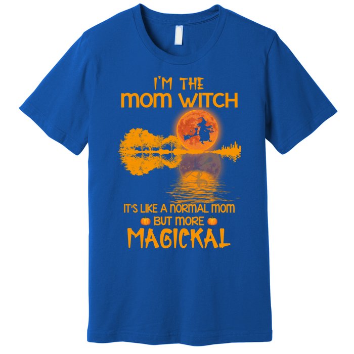 Im The Mom Witch Its Like A Normal Mom Halloween Gift Premium T-Shirt