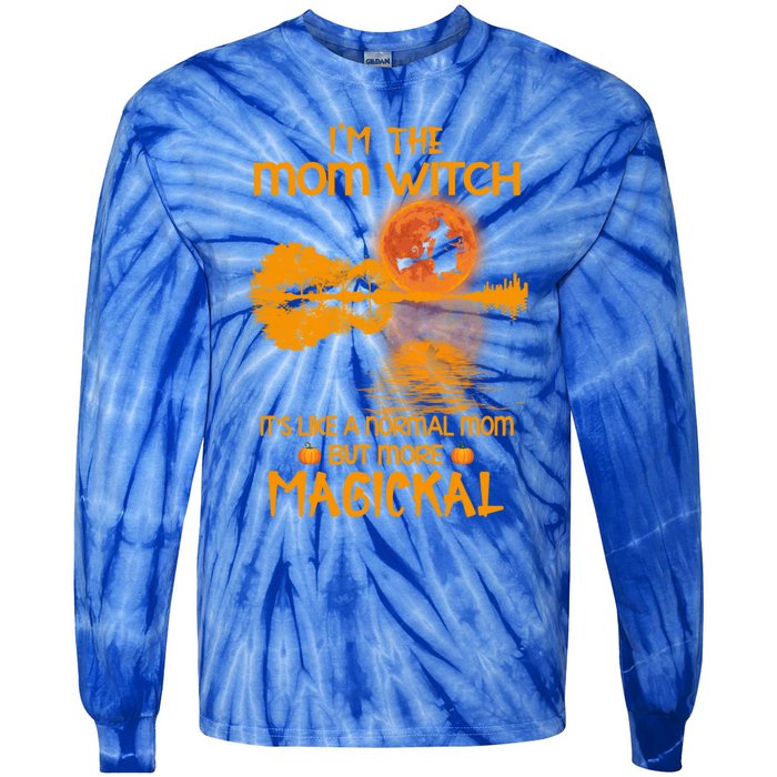 Im The Mom Witch Its Like A Normal Mom Halloween Gift Tie-Dye Long Sleeve Shirt