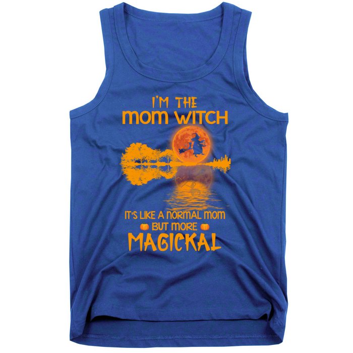 Im The Mom Witch Its Like A Normal Mom Halloween Gift Tank Top