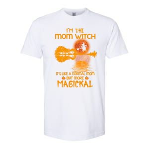 Im The Mom Witch Its Like A Normal Mom Halloween Gift Softstyle CVC T-Shirt