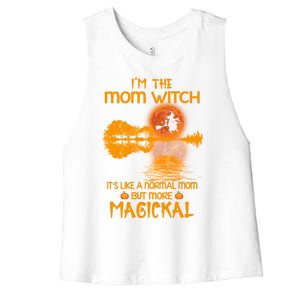 Im The Mom Witch Its Like A Normal Mom Halloween Gift Women's Racerback Cropped Tank