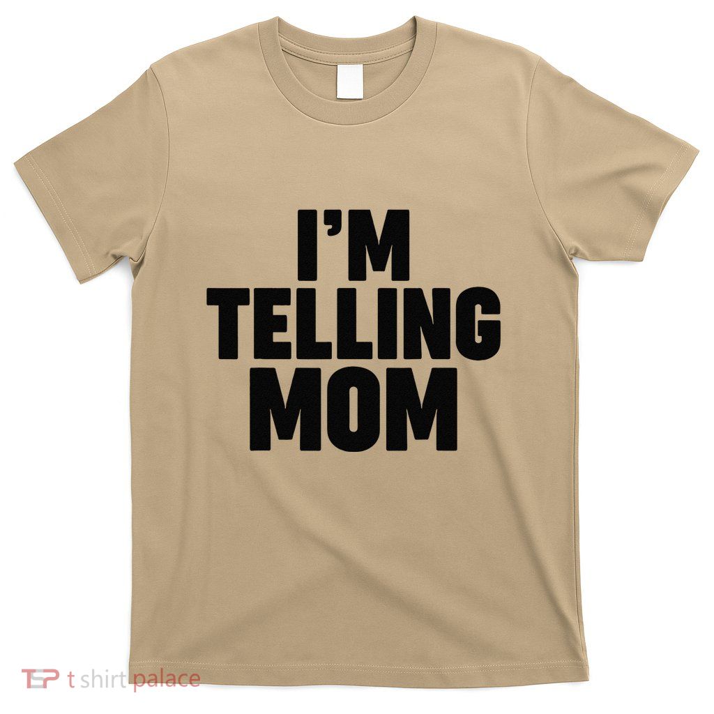 IM Telling Mom T-Shirt