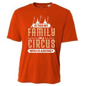 Is This My Family Or A Circus Who Is Asking Circus Gift Funny Gift Cooling Performance Crew T-Shirt