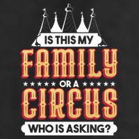 Is This My Family Or A Circus Who Is Asking Circus Gift Funny Gift Cool Comfort Performance Bucket Hat