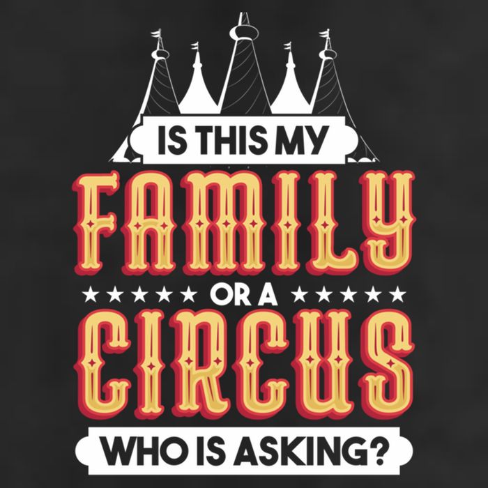 Is This My Family Or A Circus Who Is Asking Circus Gift Funny Gift Cool Comfort Performance Bucket Hat