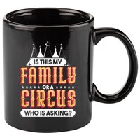 Is This My Family Or A Circus Who Is Asking Circus Gift Funny Gift 11oz C Handle Ceramic Mug