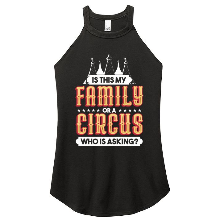 Is This My Family Or A Circus Who Is Asking Circus Gift Funny Gift Women's Perfect Tri Rocker Tank