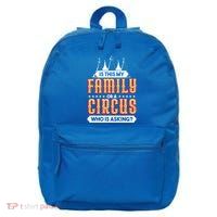 Is This My Family Or A Circus Who Is Asking Circus Gift Funny Gift 16 in Basic Backpack