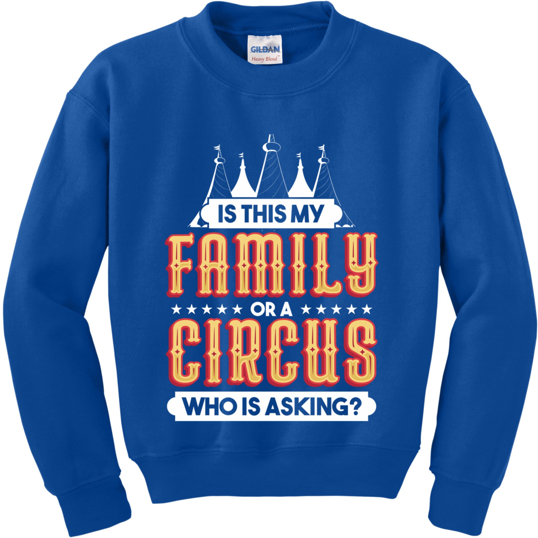 Is This My Family Or A Circus Who Is Asking Circus Gift Funny Gift Kids Sweatshirt