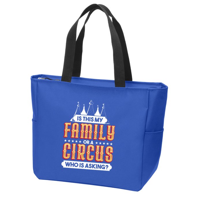 Is This My Family Or A Circus Who Is Asking Circus Gift Funny Gift Zip Tote Bag
