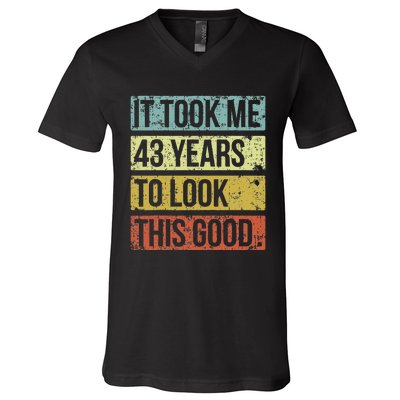 It Took Me 43 Years To Look This Good 43rd Birthday V-Neck T-Shirt