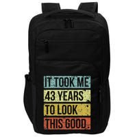 It Took Me 43 Years To Look This Good 43rd Birthday Impact Tech Backpack