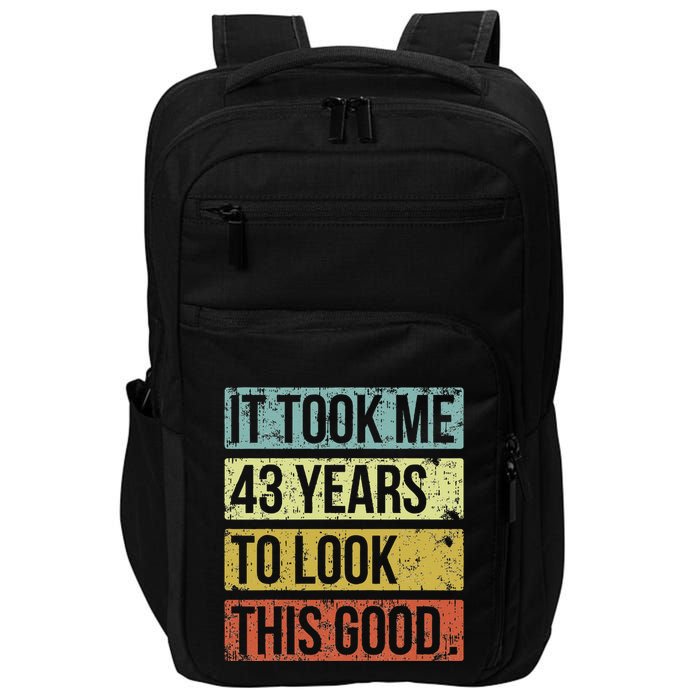 It Took Me 43 Years To Look This Good 43rd Birthday Impact Tech Backpack