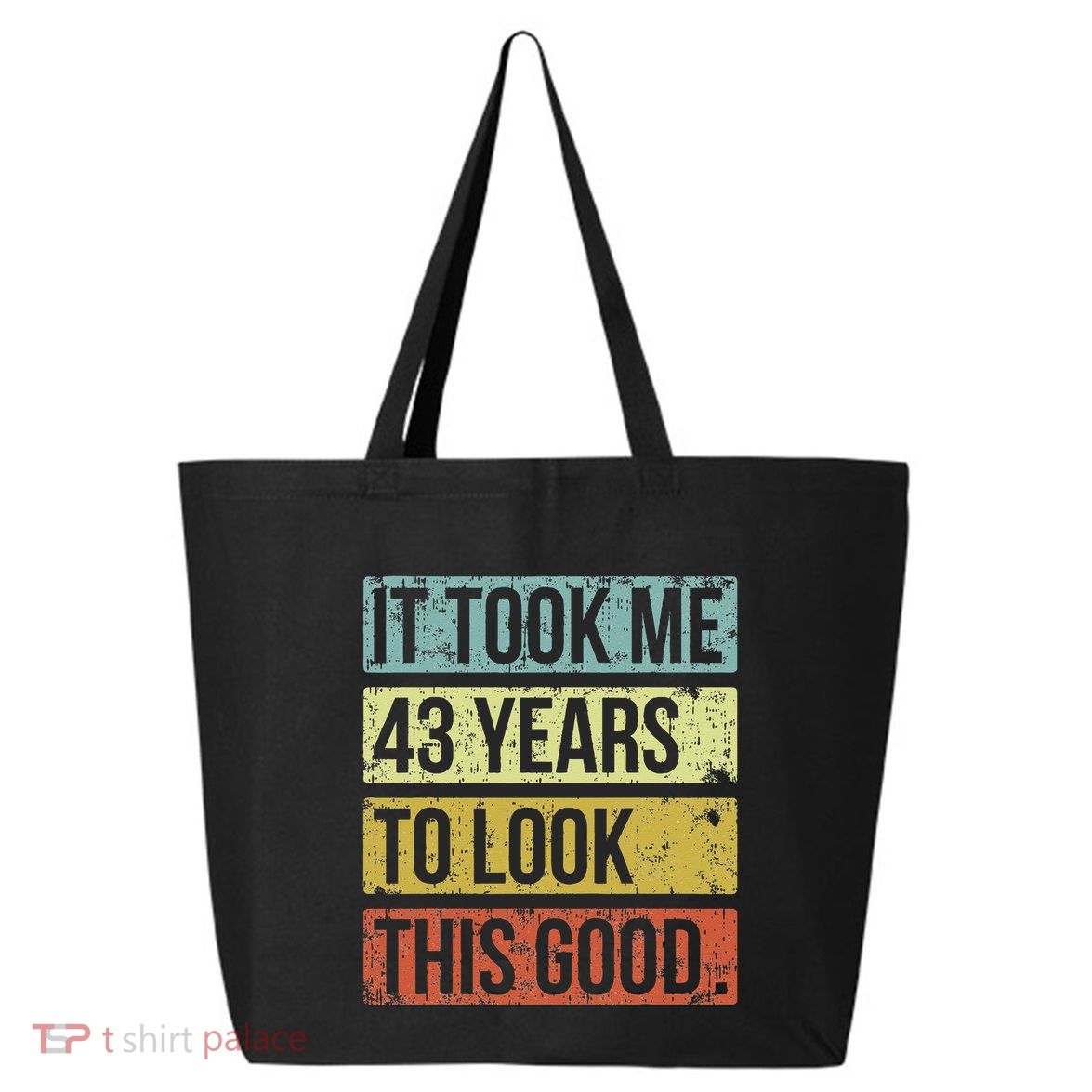 It Took Me 43 Years To Look This Good 43rd Birthday 25L Jumbo Tote