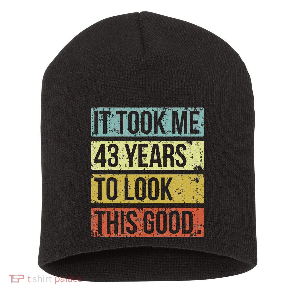 It Took Me 43 Years To Look This Good 43rd Birthday Short Acrylic Beanie