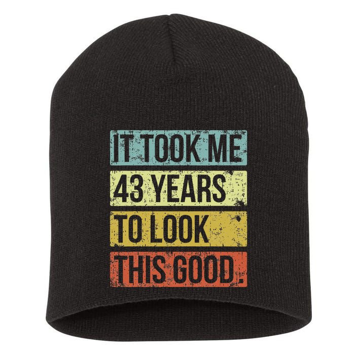 It Took Me 43 Years To Look This Good 43rd Birthday Short Acrylic Beanie