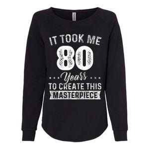 It Took Me 80 Years Masterpiece 80th Birthday 80 Years Old Womens California Wash Sweatshirt