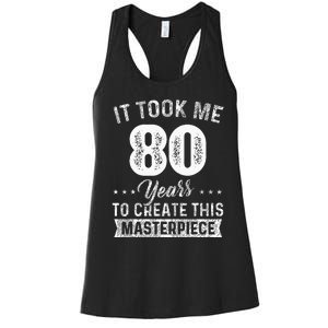 It Took Me 80 Years Masterpiece 80th Birthday 80 Years Old Women's Racerback Tank