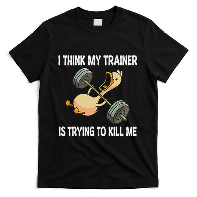 I Think My Trainer Is Trying To Kill Me Funny Workout Gym T-Shirt