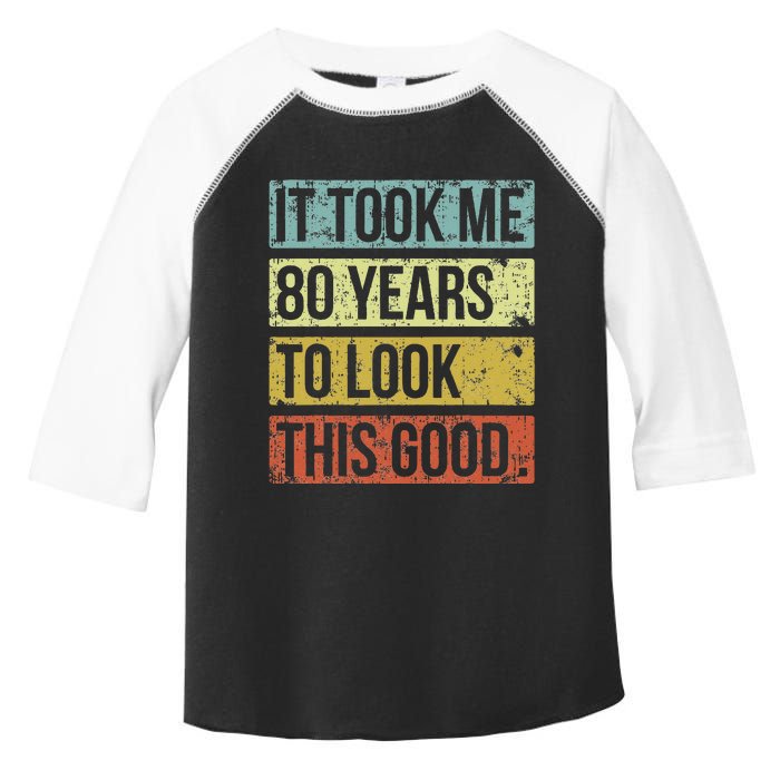 It Took Me 80 Years To Look This Good 80th Birthday Toddler Fine Jersey T-Shirt