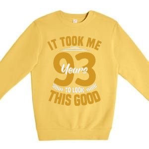 It Took Me 93 Years To Look This Good 93th Birthday Premium Crewneck Sweatshirt