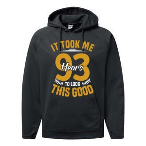 It Took Me 93 Years To Look This Good 93th Birthday Performance Fleece Hoodie