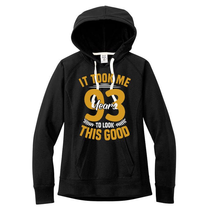 It Took Me 93 Years To Look This Good 93th Birthday Women's Fleece Hoodie