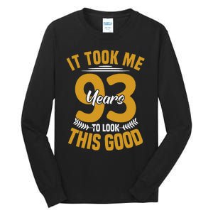 It Took Me 93 Years To Look This Good 93th Birthday Tall Long Sleeve T-Shirt