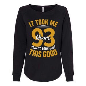 It Took Me 93 Years To Look This Good 93th Birthday Womens California Wash Sweatshirt