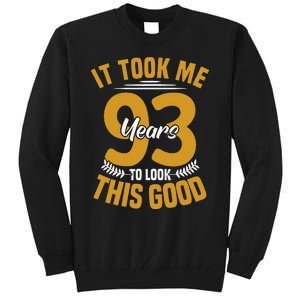 It Took Me 93 Years To Look This Good 93th Birthday Tall Sweatshirt