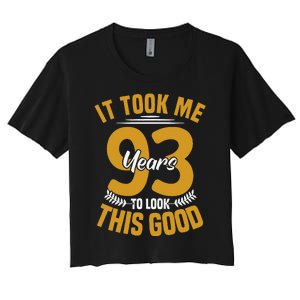 It Took Me 93 Years To Look This Good 93th Birthday Women's Crop Top Tee