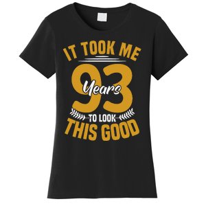 It Took Me 93 Years To Look This Good 93th Birthday Women's T-Shirt