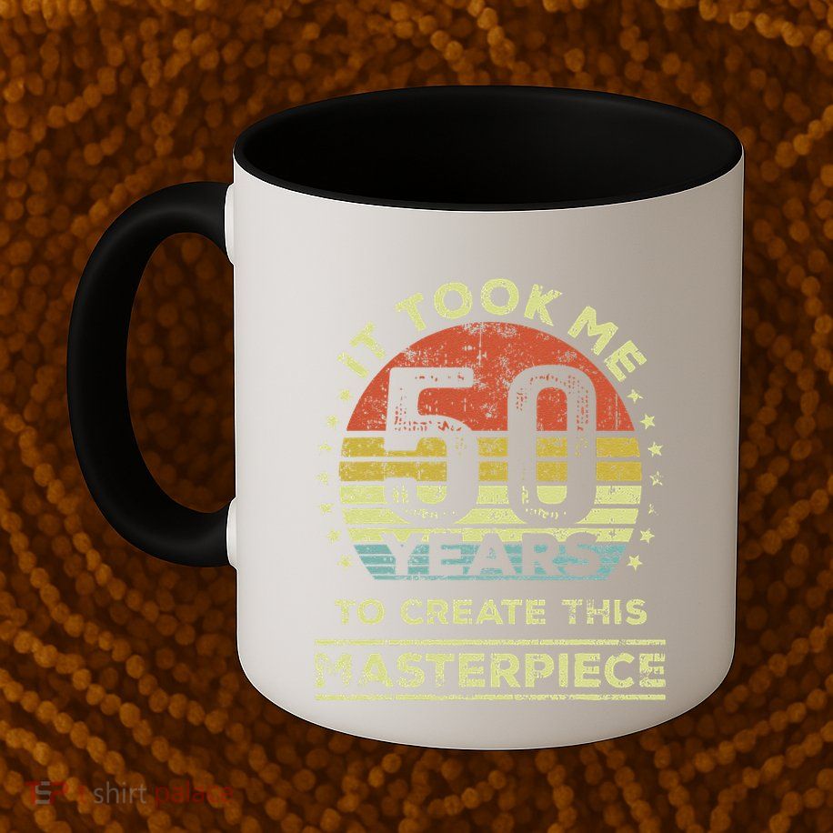 It Took Me 50 Years To Create This Masterpiece 50th Birthday Gift Mug
