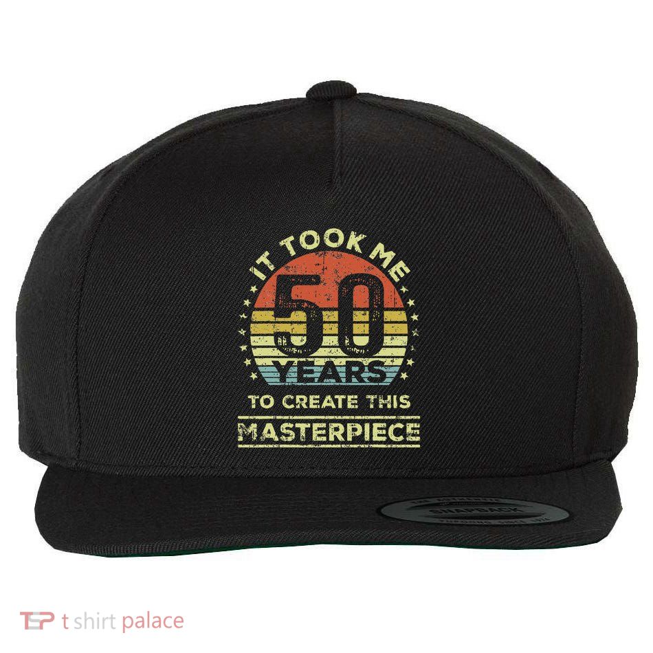 It Took Me 50 Years To Create This Masterpiece 50th Birthday Gift Wool Snapback Cap