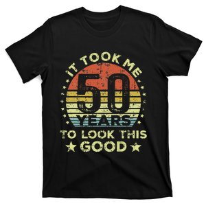 It took me 50 years to look this good 50th Birthday T-Shirt