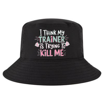 I Think My Trainer Is Trying To Kill Me Funny Gymer Cool Comfort Performance Bucket Hat