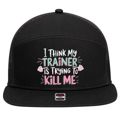 I Think My Trainer Is Trying To Kill Me Funny Gymer 7 Panel Mesh Trucker Snapback Hat