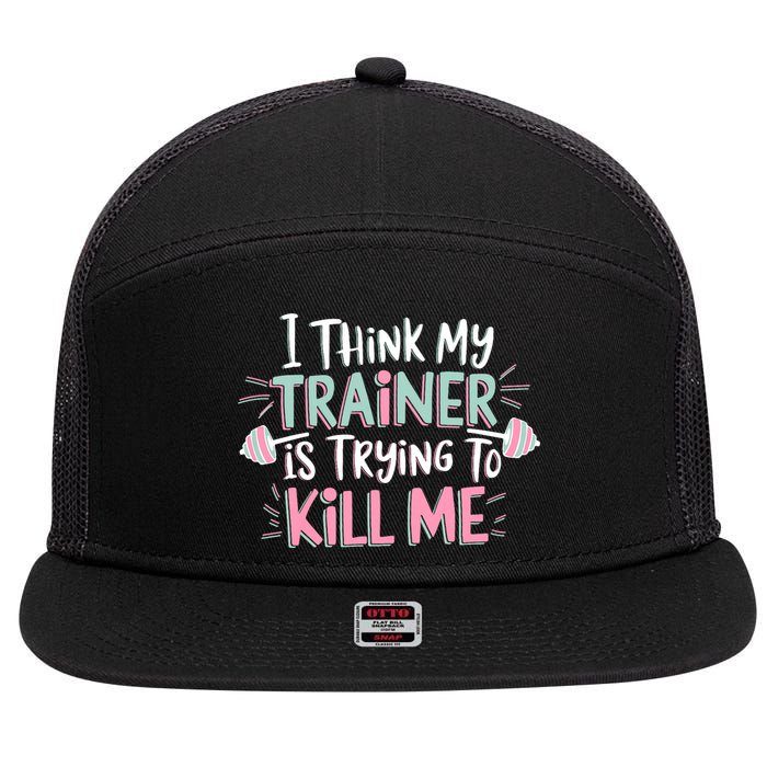 I Think My Trainer Is Trying To Kill Me Funny Gymer 7 Panel Mesh Trucker Snapback Hat