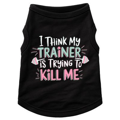 I Think My Trainer Is Trying To Kill Me Funny Gymer Doggie Tank