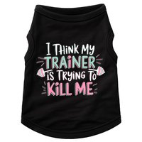 I Think My Trainer Is Trying To Kill Me Funny Gymer Doggie Tank