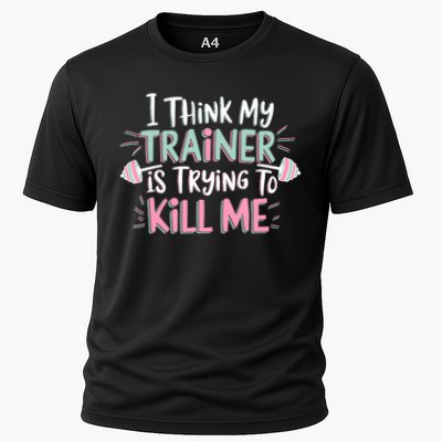 I Think My Trainer Is Trying To Kill Me Funny Gymer Cooling Performance Crew T-Shirt